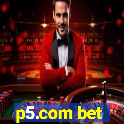 p5.com bet